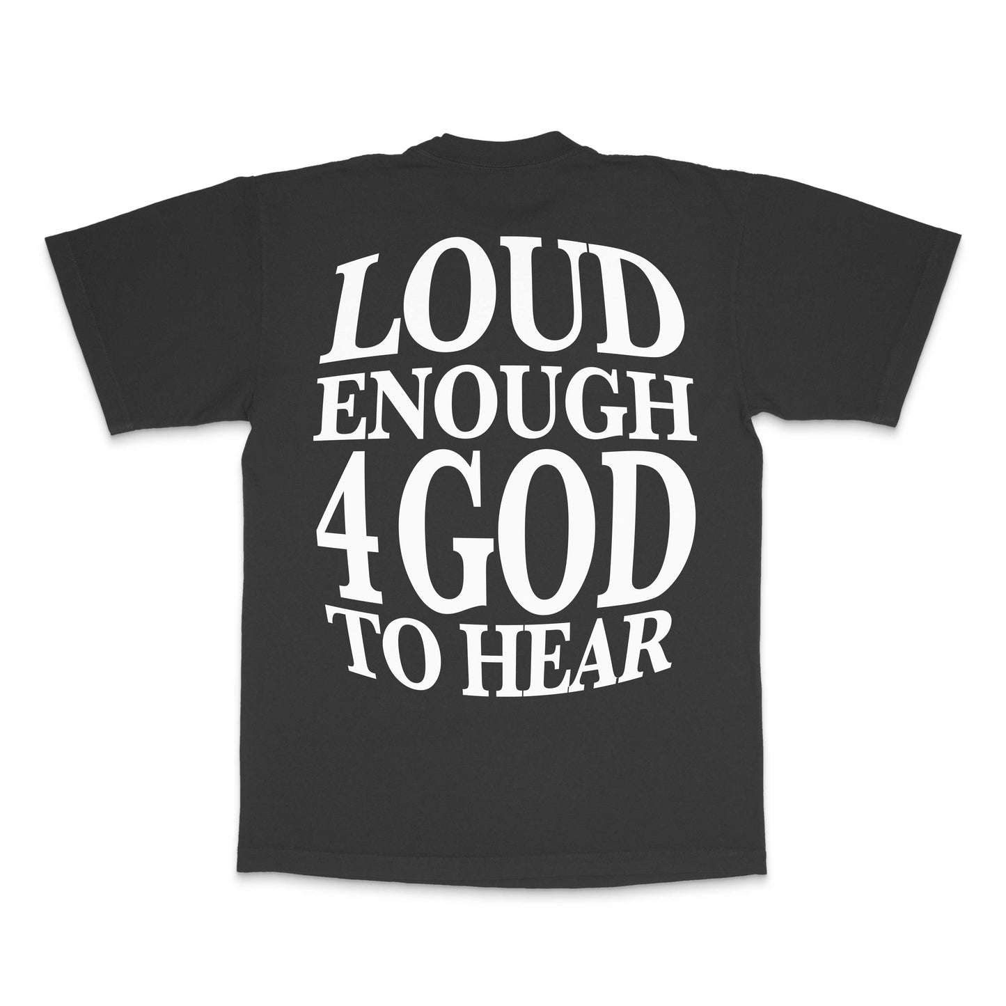 Loud Enough 4 God To Hear T-Shirt (Vintage Black)